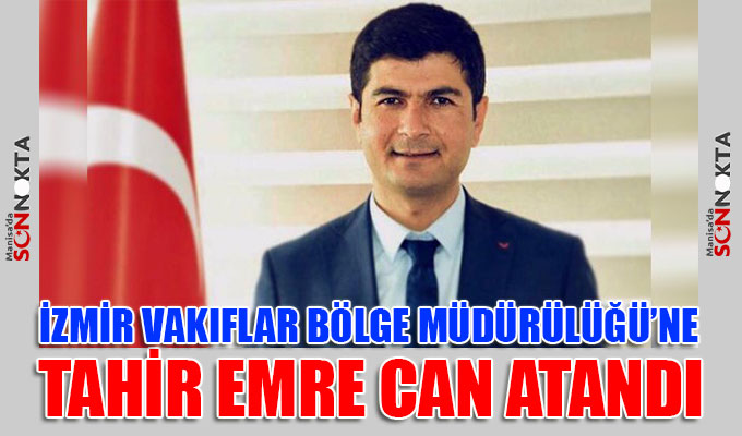 Tahir Emre Can İzmir Vakıflar Bölge Müdürlüğü’ne atandı