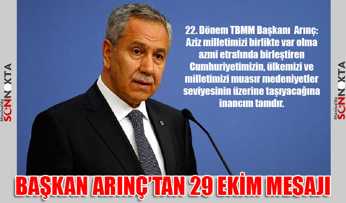 22. Dönem TBMM Başkanı Arınç’tan 29 Ekim Mesajı