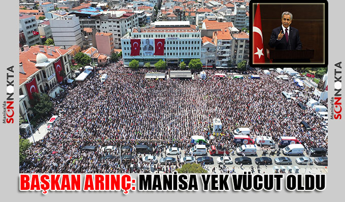 Başkan Arınç: Manisa yek vücut oldu