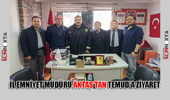 İl Emniyet Müdürü Aktaş'tan TEMUD'a ziyaret